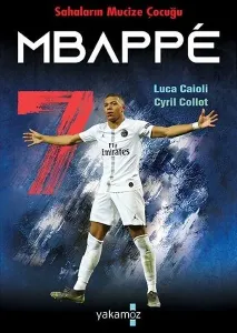 Mbappe; Sahaların Mucize Çocuğu