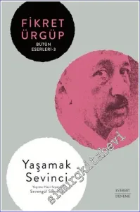 Yaşamak Sevinci - Fikret Ürgüp Bütün Eserleri 3 -