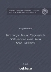 Türk Borçlar Kanunu Çerçevesinde Sözleşmenin Haksız Olarak Sona Erdirilmesi