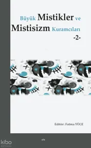 Büyük Mistikler ve Mistisizm Kuramcıları -2-