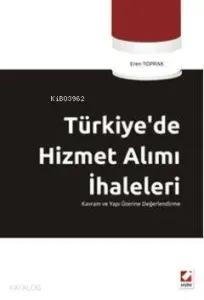 Türkiye'de Hizmet Alımı İhaleleri; Kavram ve Yapı Üzerine Değerlendirme
