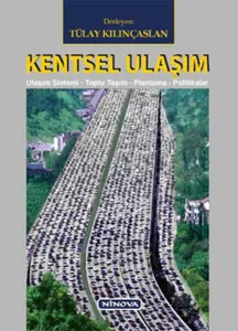 Kentsel Ulaşım; Ulaşım Sistemi-Toplu Taşım-Planlama-Politikalar