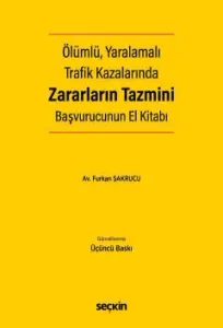 Ölümlü, Yaralamalı Trafik Kazalarında Zararların Tazmini Başvurucunun El Kitabı