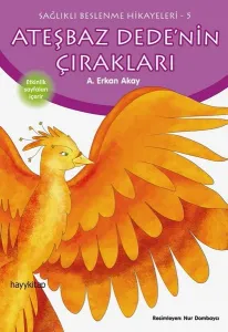 Ateşbaz Dede'nin Çırakları; Sağlıklı Beslenme Hikayeleri-5