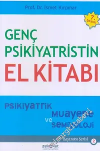 Genç Psikiyatristin El Kitabı : Psikiyatrik Muayene ve Semiyoloji -         2018