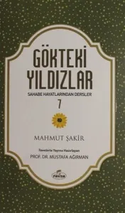 Gökteki Yıldızlar 7; Sahabe Hayatından Dersler