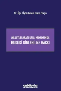 Milletlerarası Usul Hukukunda Hukuki Dinlenilme Hakkı