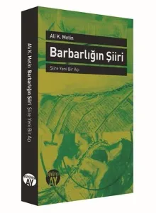 Barbarlığın Şiiri; Şiire Yeni Bir Açı