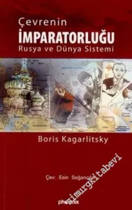 Çevrenin İmparatorluğu Rusya ve Dünya Sistemi  -         2007