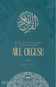 Kur'an Kıssaları Bağlamında Aile Olgusu