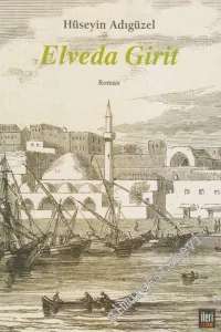 Elveda Girit: Girit Türklerine Uygulanan Soykırımın Romanı -