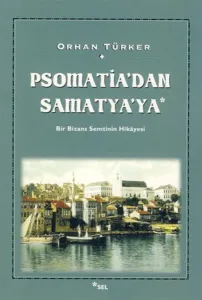 Psomatia'dan Samatya'ya; Bir Bizans Semtinin Hikâyesi