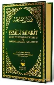 Fezâil-i Sadakat Allah Yolunda İnfak Etme ve Yardımlaşma'nın Faziletleri