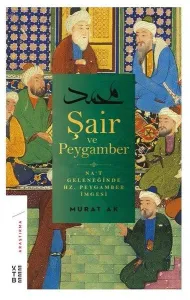 Şair ve Peygamber; Na't Geleneğinde Hz. Peygamber İmgesi