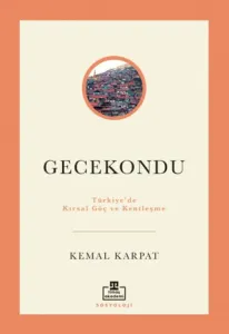 Gecekondu Türkiye'de Kırsal Göç ve Kentleşme