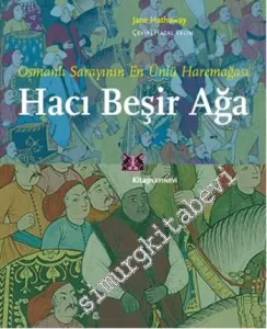 Hacı Beşir Ağa: Osmanlı Sarayının En Önemli Haremağası -