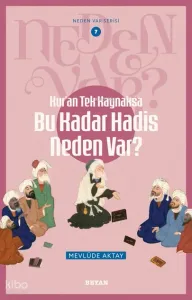 Kur'an Tek Kaynaksa    Bu Kadar Hadis Neden Var?;Neden Var Serisi -7