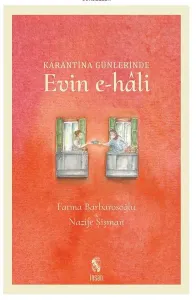Karantina Günlerinde Evin e-hâli