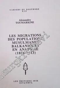 Les Migrations des Populations Musulmanes Balkaniques en Anatolie (1876 - 1913) -         1995