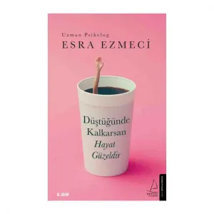DÜŞTÜĞÜNDE KALKARSAN HAYAT GÜZELDİR