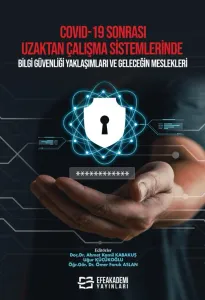 COVID-19 Sonrası Uzaktan Çalışma Sistemlerinde Bilgi Güvenliği Yaklaşımları ve Geleceğin Meslekleri