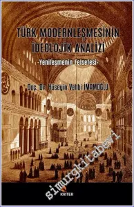Türk Modernleşmesinin İdeolojik Analizi : Yenileşmenin Felsefesi -         2022