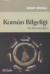 Komün Bilgeliği; Bir Alternatif Çağrısı