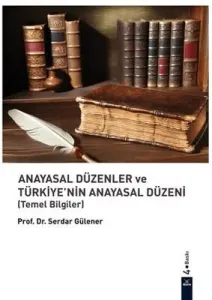 Anayasal Düzenler ve Türkiye’nin Anayasal Düzeni