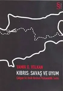 Kıbrıs: Savaş ve Uyum; Çatışan İki Etnik Grubun Psikanalitik Tarihi