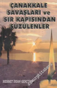 Çanakkale Savaşları ve Sır Kapısından Süzülenler -