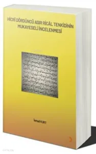 Hicrî Dördüncü Asır Ricâl Tenkidinin Mukayeseli İncelenmesi
