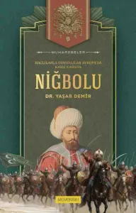 Niğbolu Savaşı: Haçlılarla Osmanlılar Avrupa’da Karşı Karşıya