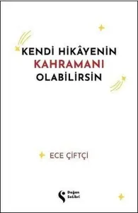 Kendi Hikayenin Kahramanı Olabilirsin