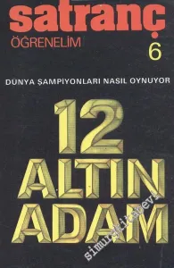 Satranç Öğrenelim: 12 Altın Adam - Dünya Şampiyonları Nasıl Oynuyor -        2001