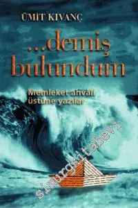 Demiş Bulundum: Memleket Ahvali Üstüne Yazılar  -        1999