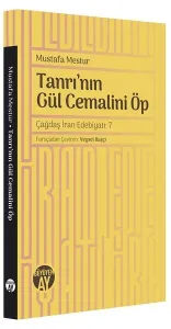 Tanrı'nın Gül Cemalini Öp; Çağdaş İran Edebiyatı