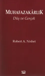 Muhafazakarlık: Düş ve Gerçek Muhafazakarlık: Düş ve Gerçek
