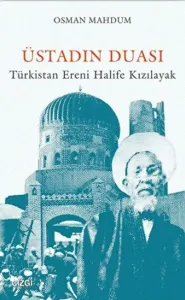 Üstadın Duası -Türkistan Ereni Halife Kızılayak