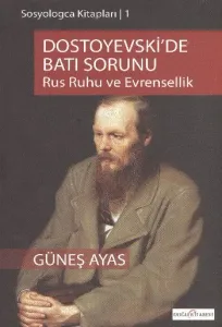 Dostoyevskide Batı Sorunu; Rus Ruhu ve Evrensellik