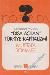 100 Soruda 1980'lerden 1990'lara “Dışa Açılan” Türkiye Kapitalizmi - İMZALI -