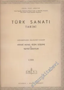 Türk Sanatı Tarihi - Menşeinden Bugüne Kadar Mimari Heykel Resim Süsleme ve Tezyini Sanatlar - Fasikül 10