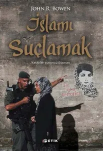 İslamı Suçlamak; Yaratılan Sonuncu Düşman