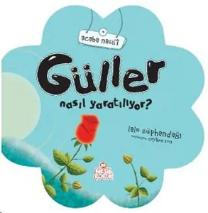 Güller Nasıl Yaratılıyor?