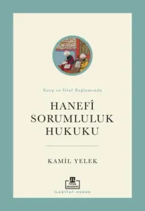 Hanefi Sorumluluk Hukuku Gasp ve İtlaf Bağlamında