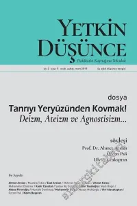 Yetkin Düşünce Dergisi: Hakikatin Kaynağına Yolculuk - Dosya: Tanrıyı Yeryüzünden Kovmak: Deizm, Ateizm ve Agnostisizm - Sayı: 5    Yıl: 2  Ocak, Şubat, Mart