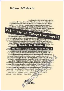 Faili Meçhul Cinayetler Tarihi : Osmanlı'dan Günümüze Bir Tarz-ı Siyaset Olarak Cinayet -         2025