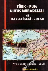 Türk Rum Nüfus Mübadelesi ve Kayseri'deki Rumlar -        1998