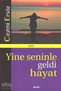 Yine Seninle Geldi Hayat