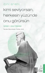Kimi Seviyorsan, Herkesin Yüzünde Onu Görürsün; Vahdet-i Vücut Felsefesi