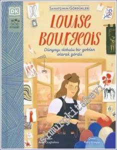 Louise Bourgeois: Dünyayı dokulu bir goblen olarak gördü - Sanatçının Gördükleri -